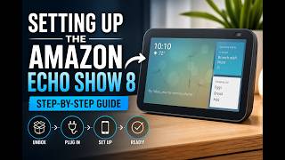 Amazon Echo Show 8 Setup Guide: Step-by-Step for Beginners
