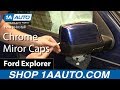 How to Replace Mirror Cap 2006-10 Ford Explorer