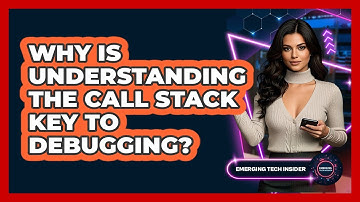Why Is Understanding The Call Stack Key To Debugging? - Emerging Tech Insider