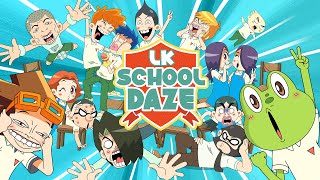 LK School Daze | Official Trailer