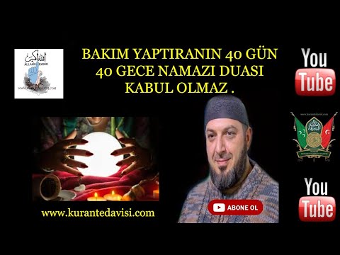 BAKIM YAPTIRANIN 40 GÜN 40 GECE NAMAZI DUASI KABUL OLMAZ .