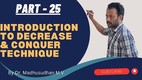 Part 25 - Introduction to Decrease & Conquer Technique