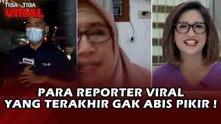 KUMPULAN ADEGAN REPORTER TV YANG PERNAH VIRAL, TERAKHIR GAK HABIS FIKIR - TIBA TIBA VIRAL