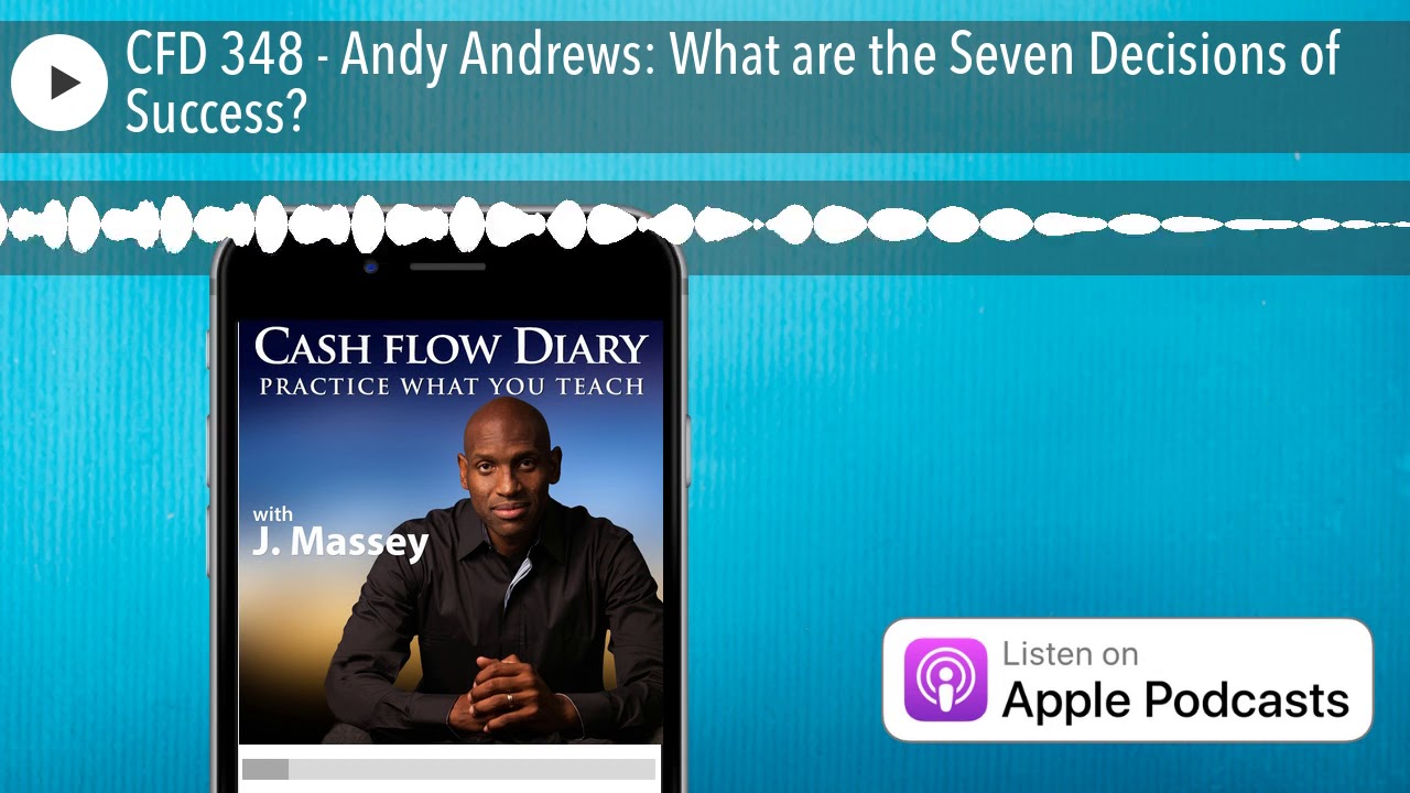 CFD 348 Andy Andrews What are the Seven Decisions of