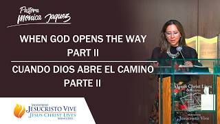WHEN GOD OPENS THE WAY  (PART II ) - CUANDO DIOS ABRE EL CAMINO