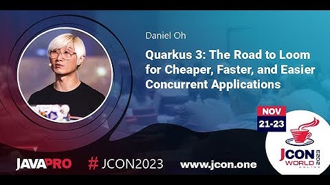 Quarkus 3: The Road to Loom for Cheaper, Faster, and Easier Concurrent Applications | Daniel Oh (EN)