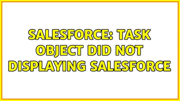 Salesforce: Task object did not displaying salesforce