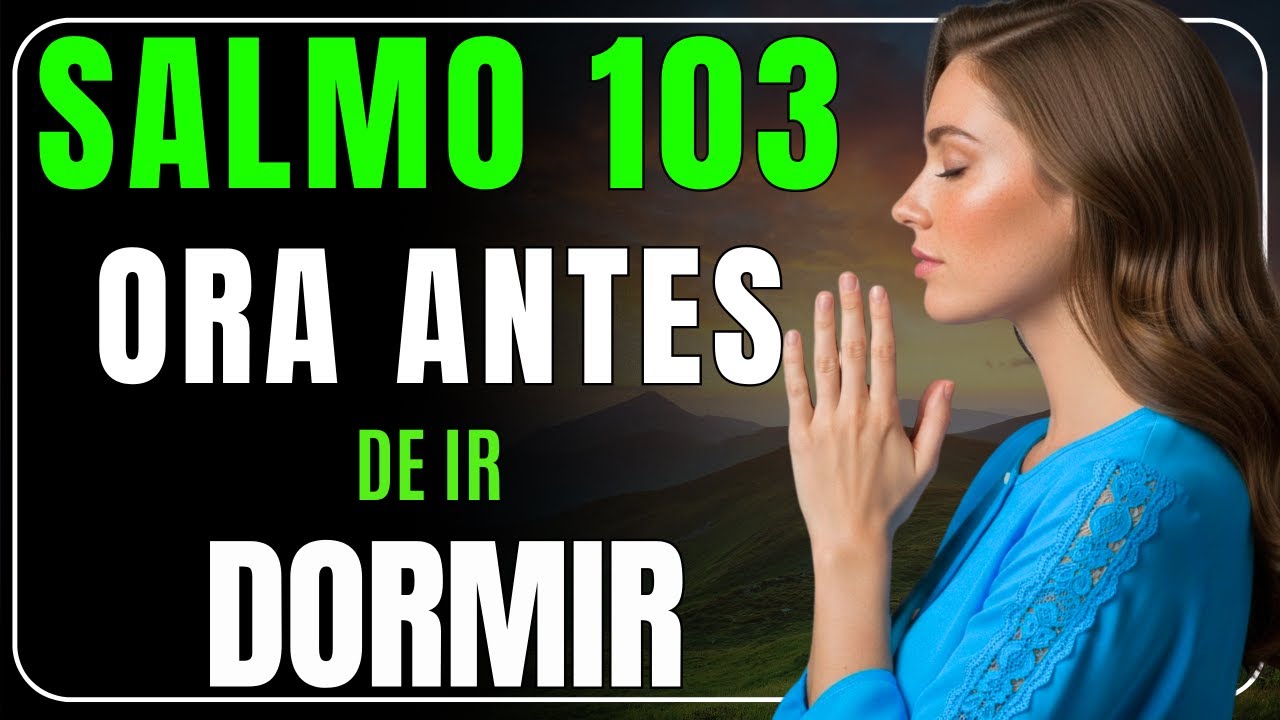 ORACIÓN DE LA NOCHE con el Salmo 103 para descansar bajo la ...