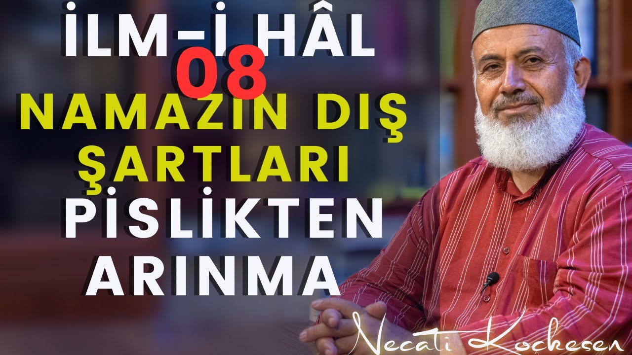 08 - Namazın Dış Şartları - İlmihal Dersi - Necati Koçkesen