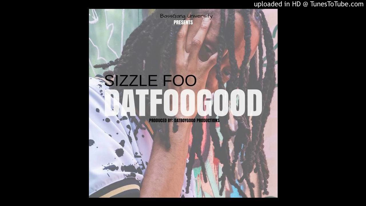 Watch Sizzle Foo - Dinner (Prod. DatBoyGood) on YouTube Watch Sizzle Foo - Dinner (Prod. DatBoyGood) on YouTube