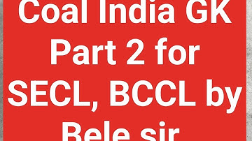 Coal India GK Part 2 for SECL,BCCL by Bele sir