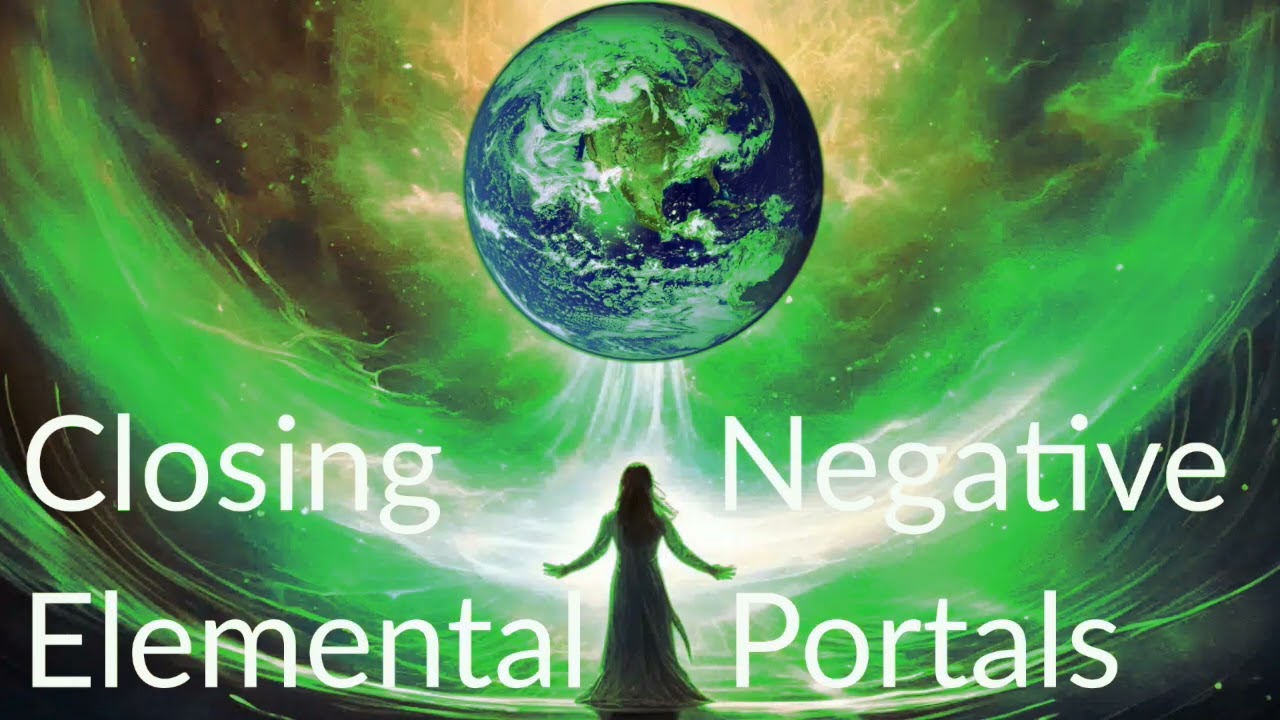 Watch Closing Negative Elemental Portals & Protection on YouTube Watch Closing Negative Elemental Portals & Protection on YouTube
