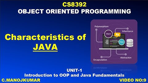 9 | CS8392 OBJECT ORIENTED PROGRAMMING | CHARACTERISTICS OF JAVA | Manojkumar C