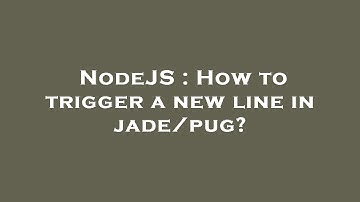 NodeJS : How to trigger a new line in jade/pug?