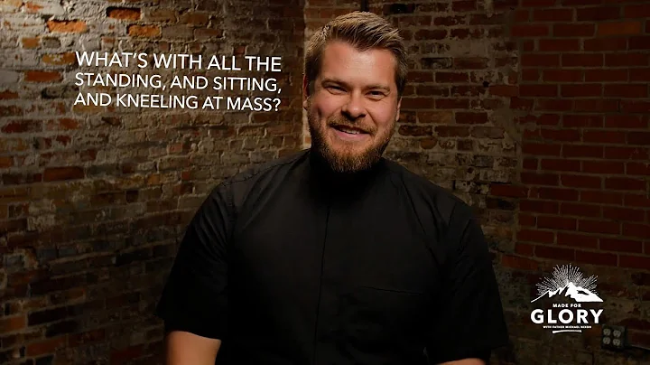 What’s With All The Standing, Sitting, & Kneeling at Mass? | Made For Glory