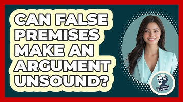 Can False Premises Make An Argument Unsound? - Philosophy Beyond