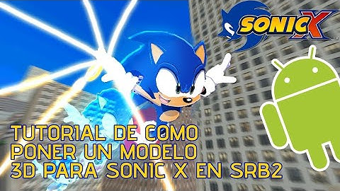 TUTORIAL DE COMO PONER MODELOS 3D PARA SONIC X EN SRB2 !!! (Android)
