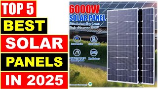 Top 5 Best Solar Panels 2025 For Home