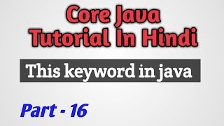 Core Java Tutorial In Hindi | Part- 16 This Keyword In Java | CSEtutorials