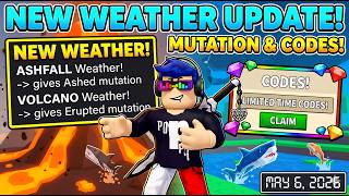 NEW WEATHER UPDATE! 🌋  NEW CODES & MUTATIONS  Own a Fish Pond MAY 6, 2026 screenshot 2