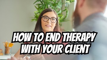 How To End Therapy With Your Client