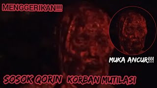 Ngerii!!Wujud qorin k0rb4n mutilasi,muka hancur ,bau amis,otak keluar