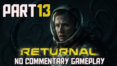 Returnal No Commentary Walkthrough [4K 60FPS HDR] — Part 13 | PS5 Gameplay
