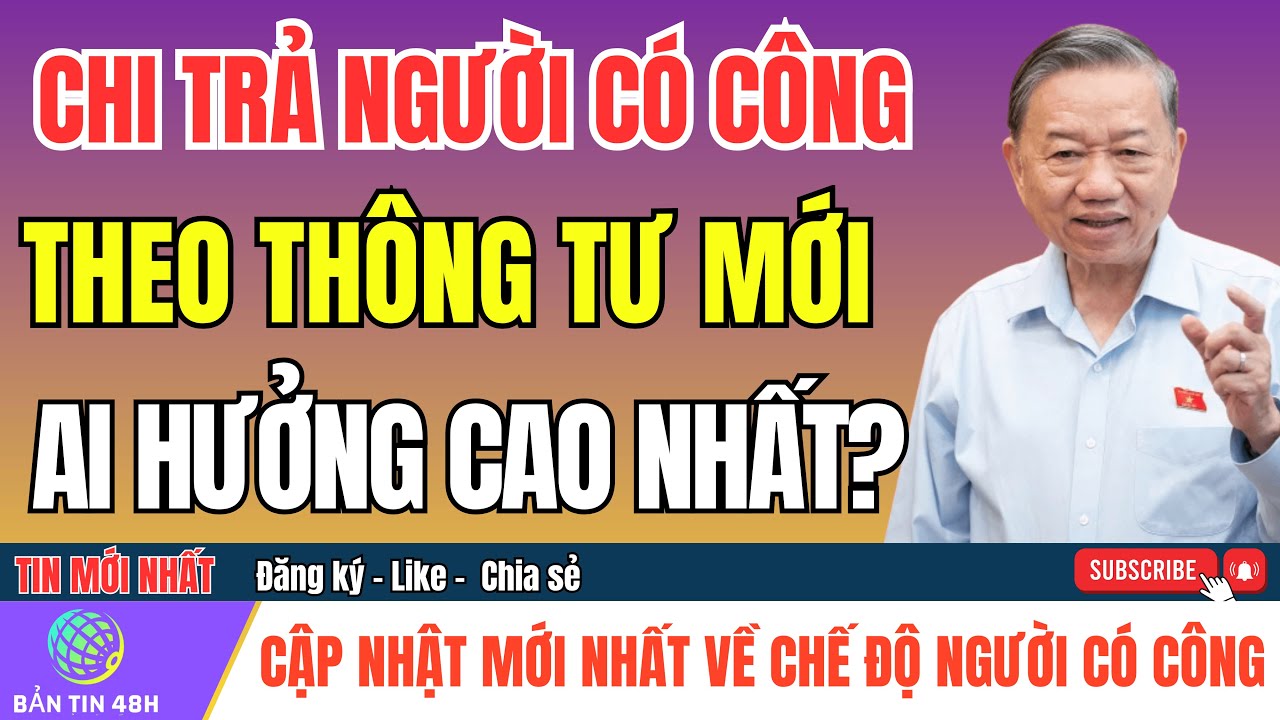 Thông Tư 95/2025 Ưu Đãi Người Có Công Vừa Ban Hành– 5 Nhóm Được Hưởng Ưu Đãi RẤT LỚN ! Bản Tin 48h