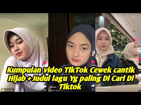 KUMPULAN VIDEO TIKTOK CEWEK CANTIK HIJAB + (JUDUL LAGU YG PALING DI CARI TIKTOK TERBARU 2023)