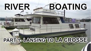 Moving A 42ft Houseboat up the River  Part 1: Lansing, IA to La Crosse, WI.