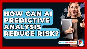 How Can AI Predictive Analysis Reduce Risk? - SearchEnginesHub.com