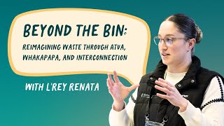 Beyond the Bin: Reimagining Waste through Atua, Whakapapa, and Interconnection