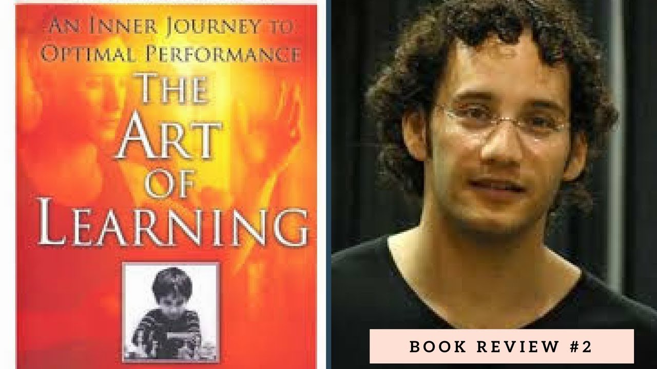 The Art of Learning : An Inner Journey to Optimal Performance by