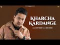 Kharcha kardange official audio hustinder ft sargi maan  desi crew  mahol  punjabi song