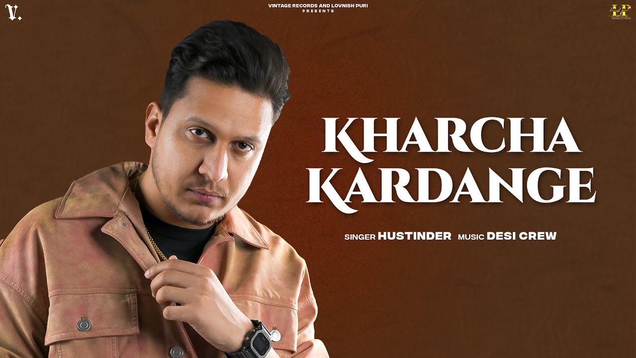 KHARCHA KARDANGE Official Audio Hustinder Ft Sargi Maan  Desi Crew  Mahol  Punjabi Song