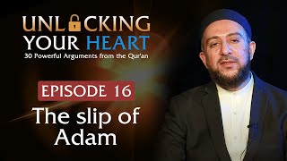 The slip of Adam - Unlocking Your Heart - Ep. 16 | Dr. Osman Latiff