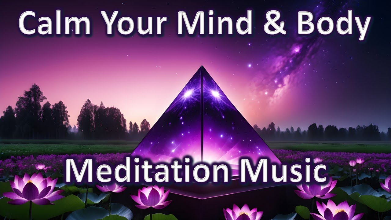 Relaxing Meditation Music for Mind and Body | Calm, Peaceful, Stress ...