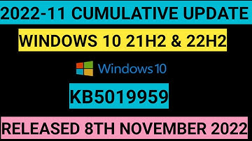 2022-11 CUMULATIVE UPDATE FOR WINDOWS 10 || 21H2 & 22H2 || KB5019959