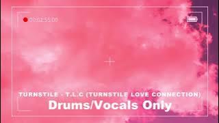 Turnstile - T.L.C. (Turnstile Love Connection) (No guitars, no bass)