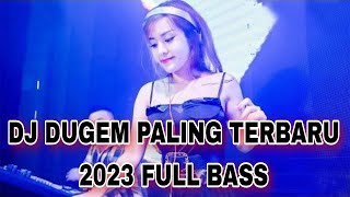 DJ DUGEM PALING TERBARU 2023 FULL BASS BIKIN JANTUNG COPOT BRO !! DJ TERBARU 2023 FULL BASS KENCANG