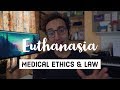 Euthanasia - Medical Ethics and Law at the end of life