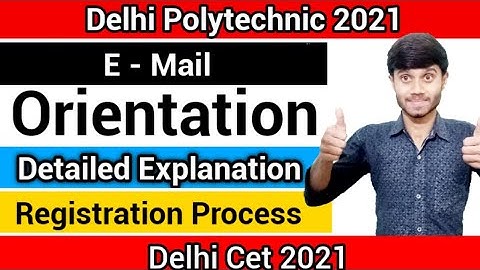 Delhi Polytechnic 2021 : Orientation Of Program | Registration Process & Mail Explanation : Cet 2021