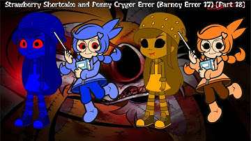 Strawberry Shortcake and Penny Crygor Error (Barney Error 17) [Part 18]