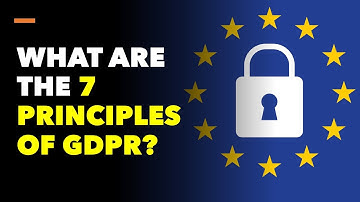 Here are the 7 Basic Principles of GDPR