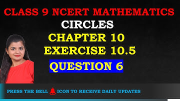 Exercise 10.5 Q6 | Chapter 10 Circles | Class 9 Maths | NCERT Book @GANITSHALA