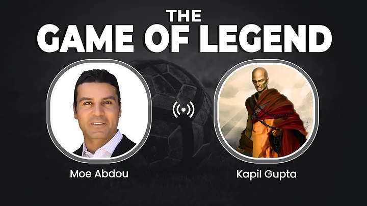 The Game of Legend - Kapil Gupta & Moe Abdou | The...