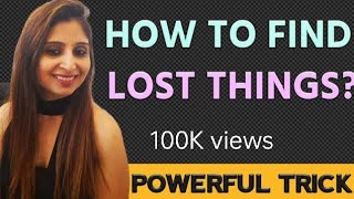 FIND MISPLACED ITEMS IMMEDIATELY.  HOW TO FIND LOST GOLD RING. TECHNIQUE TO FIND ANY LOST OBJECTS