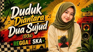 Duduk Diantara Dua Sujud d3s  Djuniska   Lirik skareggae ai 