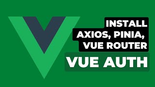 3 Install Axios, Pinia and Vue Router | Vue Authentication with Laravel Breeze API