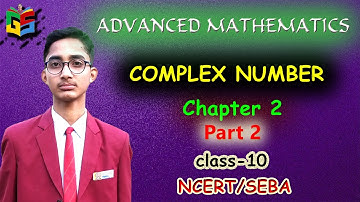Complex Number | Part 2 | Advanced Mathematics | Class 10 | NCERT | SEBA | Amal Krishna Hazarika